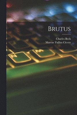 Marcus Tullius Cicero, Charles Beck - Brutus, Häftad