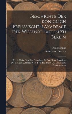 Geschichte Der Königlich Preussischen Akademie Der Wissenschaften Zu Berlin