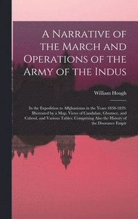 bokomslag A Narrative of the March and Operations of the Army of the Indus
