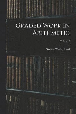 Graded Work in Arithmetic; Volume 2 1