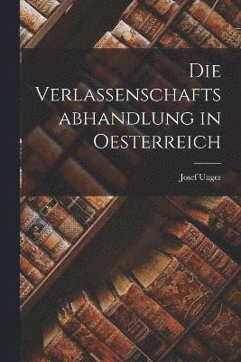 bokomslag Die Verlassenschaftsabhandlung in Oesterreich