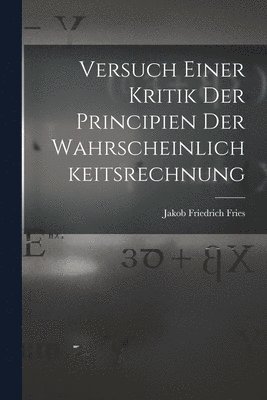 bokomslag Versuch Einer Kritik Der Principien Der Wahrscheinlichkeitsrechnung