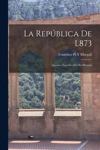 bokomslag La Repblica De L873