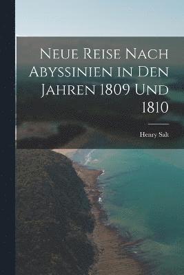 Neue Reise Nach Abyssinien in Den Jahren 1809 Und 1810 1
