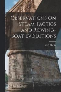 bokomslag Observations On Steam Tactics and Rowing-Boat Evolutions