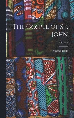 Marcus Dods - Gospel of St. John; Volume 1, Inbunden