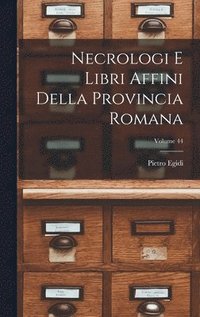 bokomslag Necrologi E Libri Affini Della Provincia Romana; Volume 44
