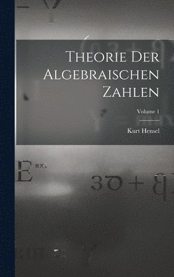 bokomslag Theorie Der Algebraischen Zahlen; Volume 1