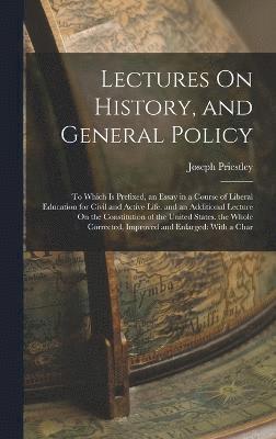 Lectures On History, and General Policy
