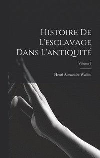 bokomslag Histoire De L'esclavage Dans L'antiquit; Volume 3