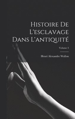 Histoire De L'esclavage Dans L'antiquit; Volume 3 1