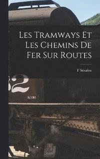 bokomslag Les Tramways Et Les Chemins De Fer Sur Routes