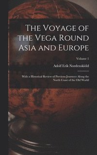 bokomslag The Voyage of the Vega Round Asia and Europe