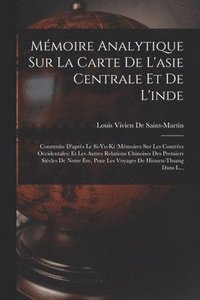bokomslag Mmoire Analytique Sur La Carte De L'asie Centrale Et De L'inde