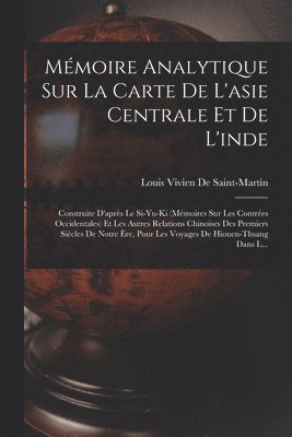 Louis Vivien de Saint-Martin, Louis Vivien De Saint-Martin - Mémoire Analytique Sur La Carte De L'asie Centrale Et De L'inde, Häftad