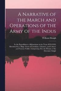 bokomslag A Narrative of the March and Operations of the Army of the Indus