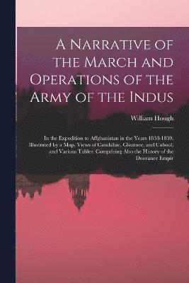 A Narrative of the March and Operations of the Army of the Indus 1