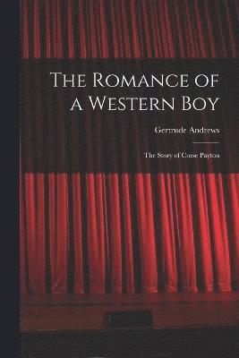 bokomslag The Romance of a Western Boy