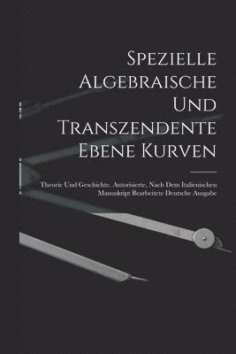 Spezielle Algebraische Und Transzendente Ebene Kurven 1