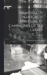 bokomslag Mmoires De Chirurgie Militaire, Et Campagnes De D. J. Larrey; Volume 2
