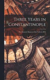 bokomslag Three Years in Constantinople