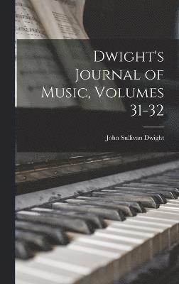bokomslag Dwight's Journal of Music, Volumes 31-32