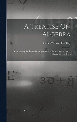 A Treatise On Algebra 1