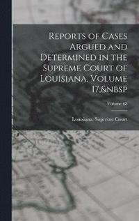 bokomslag Reports of Cases Argued and Determined in the Supreme Court of Louisiana, Volume 17; Volume 68