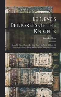 bokomslag Le Neve's Pedigrees of the Knights