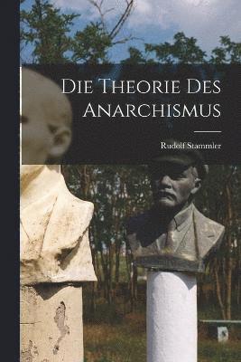 bokomslag Die Theorie Des Anarchismus