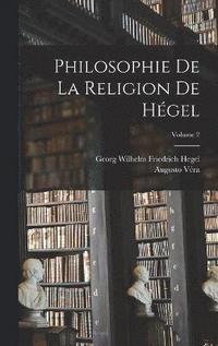 bokomslag Philosophie De La Religion De Hgel; Volume 2