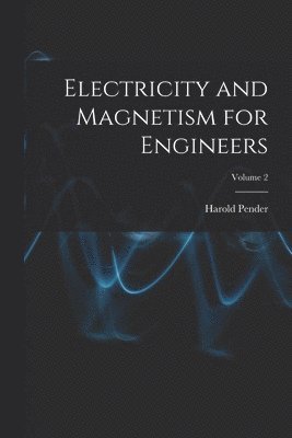 bokomslag Electricity and Magnetism for Engineers; Volume 2