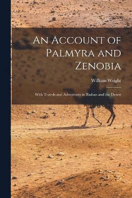 William Wright - Account of Palmyra and Zenobia, Häftad