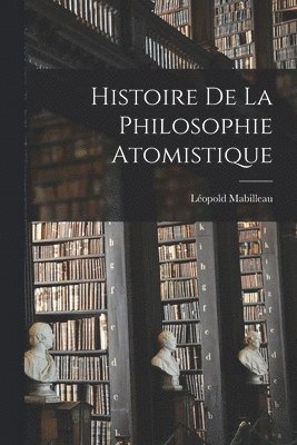 bokomslag Histoire De La Philosophie Atomistique