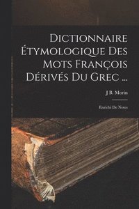 bokomslag Dictionnaire tymologique Des Mots Franois Drivs Du Grec ...