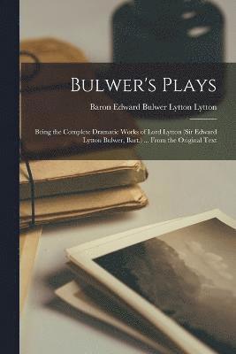Baron Edward Bulwer Lytton Lytton - Bulwer's Plays, Häftad