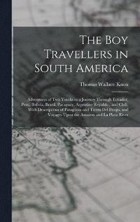 bokomslag The Boy Travellers in South America