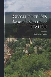 bokomslag Geschichte Des Barockstiles in Italien