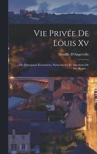 bokomslag Vie Prive De Louis Xv