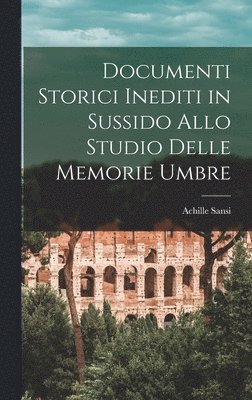 bokomslag Documenti Storici Inediti in Sussido Allo Studio Delle Memorie Umbre