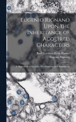 Eugenio Rignano Upon the Inheritance of Acquired Characters 1