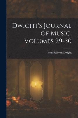 bokomslag Dwight's Journal of Music, Volumes 29-30