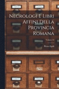 bokomslag Necrologi E Libri Affini Della Provincia Romana; Volume 44