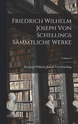 bokomslag Friedrich Wilhelm Joseph Von Schellings Sämmtliche Werke; Volume 4