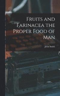 bokomslag Fruits and Farinacea the Proper Food of Man