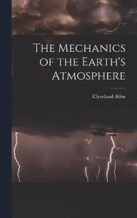 bokomslag The Mechanics of the Earth's Atmosphere