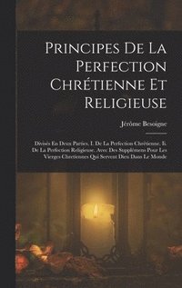 bokomslag Principes De La Perfection Chrtienne Et Religieuse