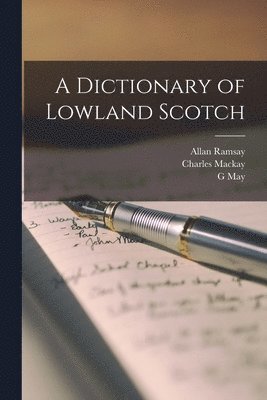 Charles MacKay, Allan Ramsay, G May - Dictionary of Lowland Scotch, Häftad