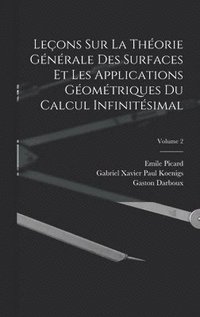 bokomslag Leons Sur La Thorie Gnrale Des Surfaces Et Les Applications Gomtriques Du Calcul Infinitsimal; Volume 2
