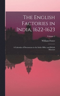 William Foster - English Factories in India, 1622-1623, Inbunden